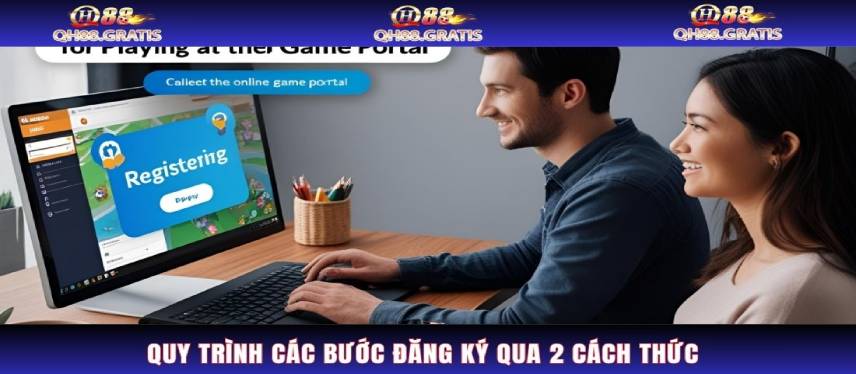 Đăng Ký Quy trình các bước đăng ký qua 2 cách thức