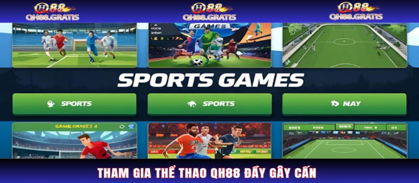 Qh88 Tham gia thể thao QH88 đầy gây cấn