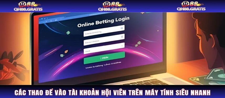 Đăng Nhập Các thao để vào tài khoản hội viên trên máy tính siêu nhanh