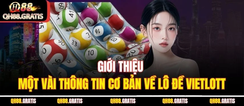 Lô Đề Vietlott - Tỷ Lệ Trúng Hấp Dẫn Cùng Chiến Lược Cực Hay Giới thiệu một vài thông tin cơ bản về lô đề Vietlott