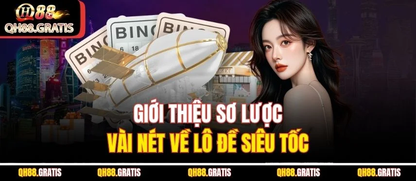 Lô Đề Siêu Tốc - Quy Luật Cơ Bản và Bí Kíp Thắng Cho Tay Mới Giới thiệu sơ lược vài nét về lô đề siêu tốc