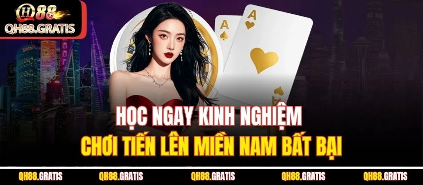 Tiến Lên Miền Nam - Cách Chơi Và Những “Bí Quyết” Hay Học ngay kinh nghiệm chơi Tiến lên miền Nam bất bại