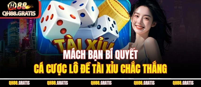 Lô Đề Tài Xỉu - Bật Mí Cách Chơi Hiệu Quả Nhất Năm 2025 Mách bạn bí quyết cá cược lô đề tài xỉu chắc thắng
