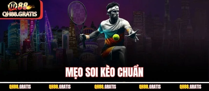 Quần Vợt - Cá Cược Dễ Hiểu, Tỷ Lệ Hấp Dẫn Cùng Qh88 Mẹo soi kèo chuẩn