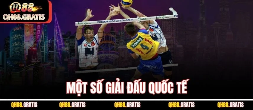Trải Nghiệm Cá Cược Bóng Chuyền Sôi Động Cùng Qh88 Một số giải đấu quốc tế