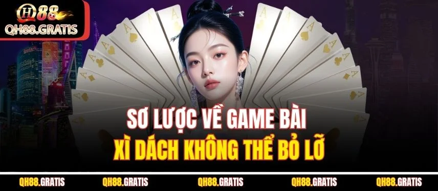 Game Xì Dách - Chi Tiết Cách Chơi Và Chiến Thuật Thắng Lớn Sơ lược về game bài Xì dách không thể bỏ lỡ