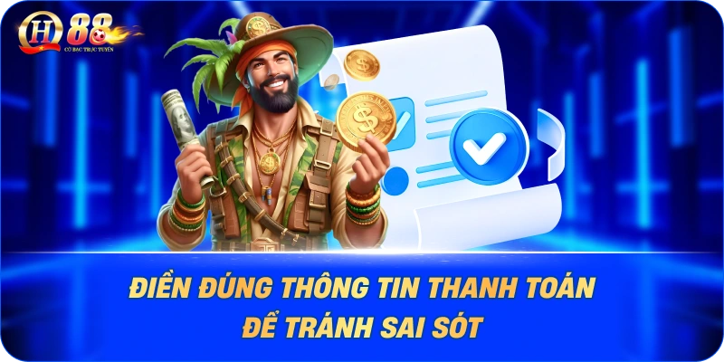 Điền đúng thông tin thanh toán để tránh sai sót